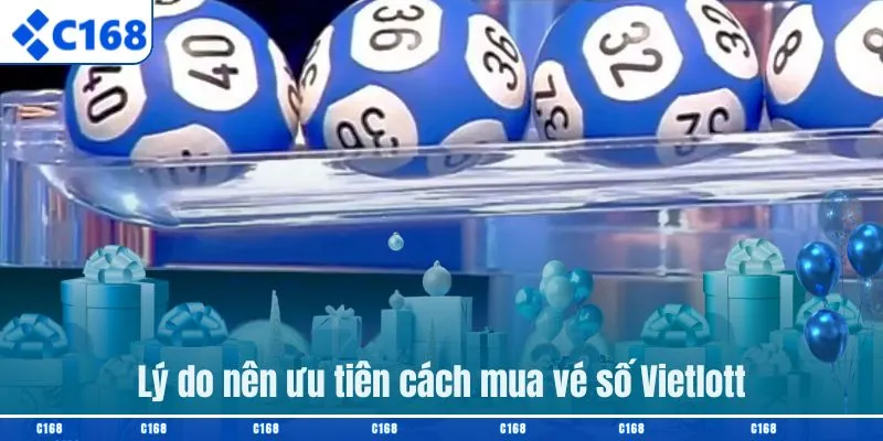 Lý do nên ưu tiên cách mua vé số Vietlott