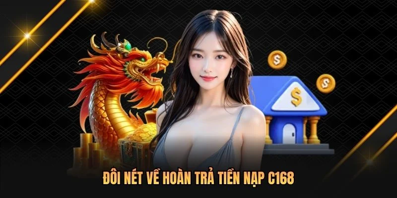 Đôi nét về hoàn trả tiền nạp C168